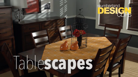 Slumberland Design Clips: Tablescapes