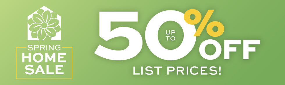 Spring is here! Get up to 50% off list prices!