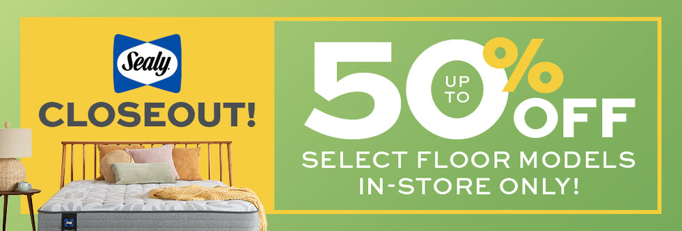 Sealy Closeout! Up to 50% off Select Floor Models In-Store Only